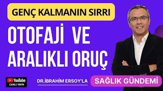 OTOFAJİ ve ARALIKLI ORUÇ: GENÇ KALMANIN SIRRI!