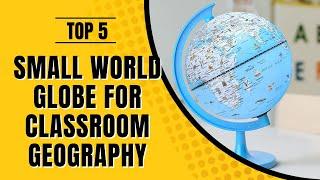 Top 5: Best Small World Globe for Classroom Geography 2022