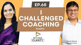 How Coaching Can Improve Your Life | Clarity Talk With Anushly