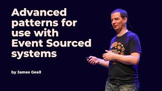 Advanced patterns for use with Event Sourced systems - James Geall - DDD Europe 2023