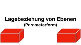 Schnittgerade berechnen - Lagebeziehung Ebene-Ebene (Parameterform)