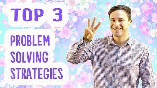 Top 3 Problem Solving Strategies