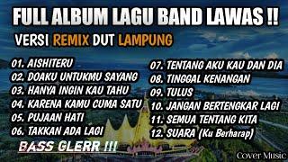 FULL ALBUM_ LAGU BAND LAWAS || FULL BASS Versi Remix Dut Lampung @musiclampung