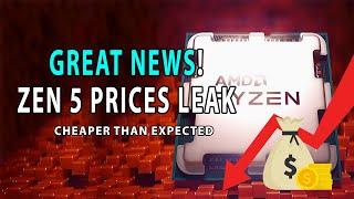 GREAT NEWS! Ryzen 9000 Prices LEAK | CHEAPER Than Expected
