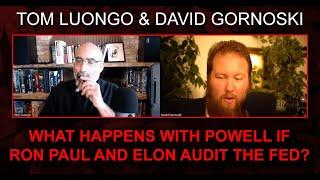 Tom Luongo on What Happens With Powell if Ron Paul and Elon Audit the Fed