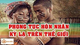 Hoảng Hồn Với Phong Tục Hôn Nhân Kỳ Lạ Của Các Bộ Tộc Trên Thế Giới