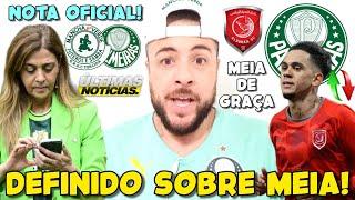 ATENÇÃO! DIRETORIA DEFINE SOBRE MEIA OFERECIDO AO PALMEIRAS! 2 NOVIDADES NO VERDÃO! NOTA OFICIAL E+