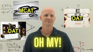 DAT, MCAT, and OAT OH MY!