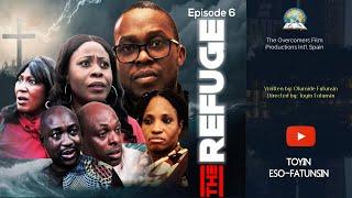 THE REFUGE EPISODE 6  || THE OVERCOMERS FILM  || TOYIN ESO-FATUNSIN #latestmovies