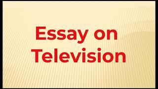 Essay, Paragraph, Speech on "Television" English Essay for Class 8, 9, 10 and 12.