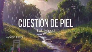 Luis Miguel - Cuestión De Piel (Lyrics)