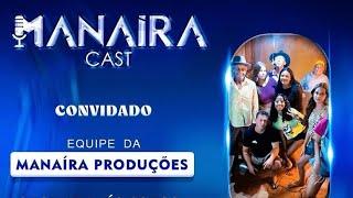 MANAÍRA CAST COM MANAÍRA PRODUÇÕES