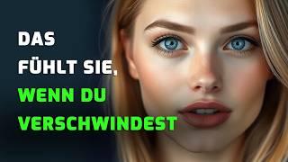 Wie fühlt sie sich, wenn du aus ihrem Leben verschwindest? | Die Antwort gibt es in diesem Video