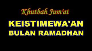 KHUTBAH JUM'AT KEISTIMEWAAN BULAN RAMADHAN