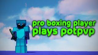 when a boxing player plays potpvp...