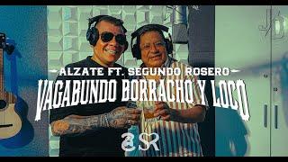 ALZATE X SEGUNDO ROSERO - VAGABUNDO BORRACHO Y LOCO | VIDEO OFICIAL