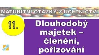 Maturitní otázka z Účetnictví: Dlouhodobý majetek - členění, pořizování