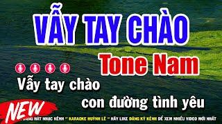 Vẫy Tay Chào Karaoke Tone Nam ( Đan Nguyên ) Huỳnh Lê