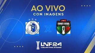 JOGO COMPLETO | LNF 2024 | TAUBATÉ x ESPORTE FUTURO | 17ª RODADA