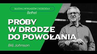 Bill Johnson- PRÓBY W DRODZE DO POWOŁANIA