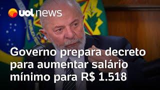 Governo Lula prepara decreto para aumentar salário mínimo para R$ 1.518 em 2025