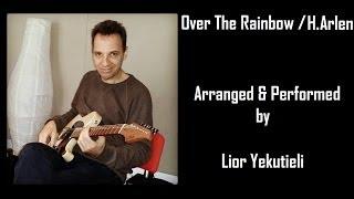 Somewhere Over The Rainbow / Lior Yekutieli - Solo Guitar