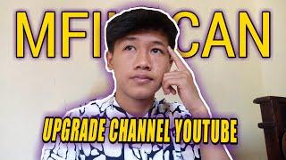 UPGRADE CHANNEL YOUTUBE!! MFIKI CAN