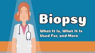 Biopsy - What It Is, What It Is Used For, and More