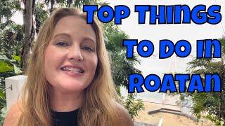 Top Things To Do In Roatan | Honduras || Lauren Hughes Realtor and Investor