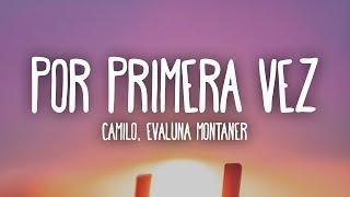 Camilo, Evaluna Montaner - Por Primera Vez (Letra/Lyrics)