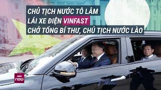 Hình ảnh Chủ tịch nước Tô Lâm lái xe điện VinFast chở Tổng Bí thư, Chủ tịch Lào Thongloun Sisoulith