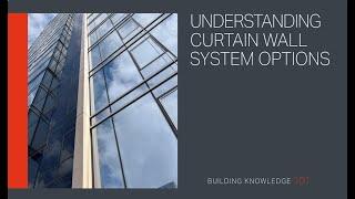 Understanding Curtain Wall System Options