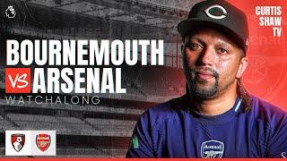 Bournemouth V Arsenal Live Watchalong (Curtis Shaw TV)