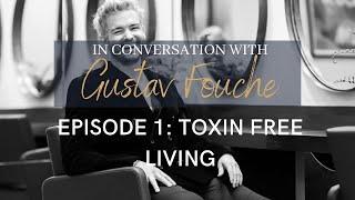 IN CONVERSATION WITH GUSTAV EPISODE 1: TOXIN FREE LIVING 