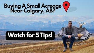 5 Things YOU Should Know Before Buying an Acreage Near Calgary Alberta