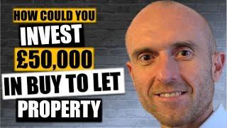 YOU`VE GOT 50K! HOW COULD YOU INVEST IT? | Hints & Tips For Buy To Let Property Investors | BTL