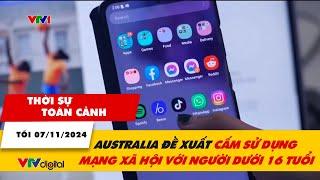 Thời sự toàn cảnh tối 7/11: Australia đề xuất cấm sử dụng mạng xã hội với người dưới 16 tuổi | VTV24