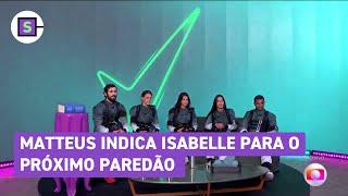 BBB 24: Matteus indica Isabelle para o Paredão