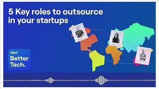 Build Your Startup 5 roles you need to Outsource | BetterTech podcast