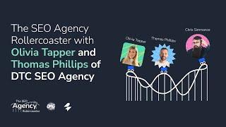 The SEO Agency Rollercoaster with Olivia Tapper and Thomas Phillips of  DTC SEO Agency