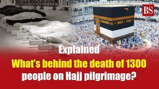 Explained: What’s behind the death of 1300 people on Hajj pilgrimage? | Mecca | Egypt