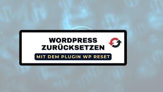 WordPress Website mit WP Reset zurücksetzen – Einfache Anleitung!