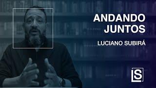 ANDANDO JUNTOS - Luciano Subirá