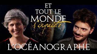 Et tout le monde s'inquiète - L'océanographe