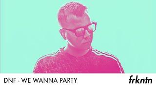 DNF - We Wanna Party (Official Audio)