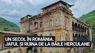 Un secol în România. Jaful șI ruina de la Băile Herculane