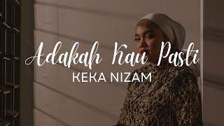 KEKA NIZAM - Adakah Kau Pasti (Video Lirik)