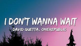David Guetta, OneRepublic - I Don't Wanna Wait (Lyrics)