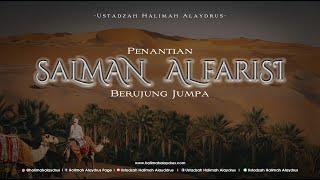 Ustadzah Halimah Alaydrus - Penantian Salman Al Farisi berujung jumpa