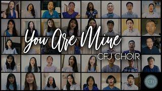 CFJ Choir - You Are Mine